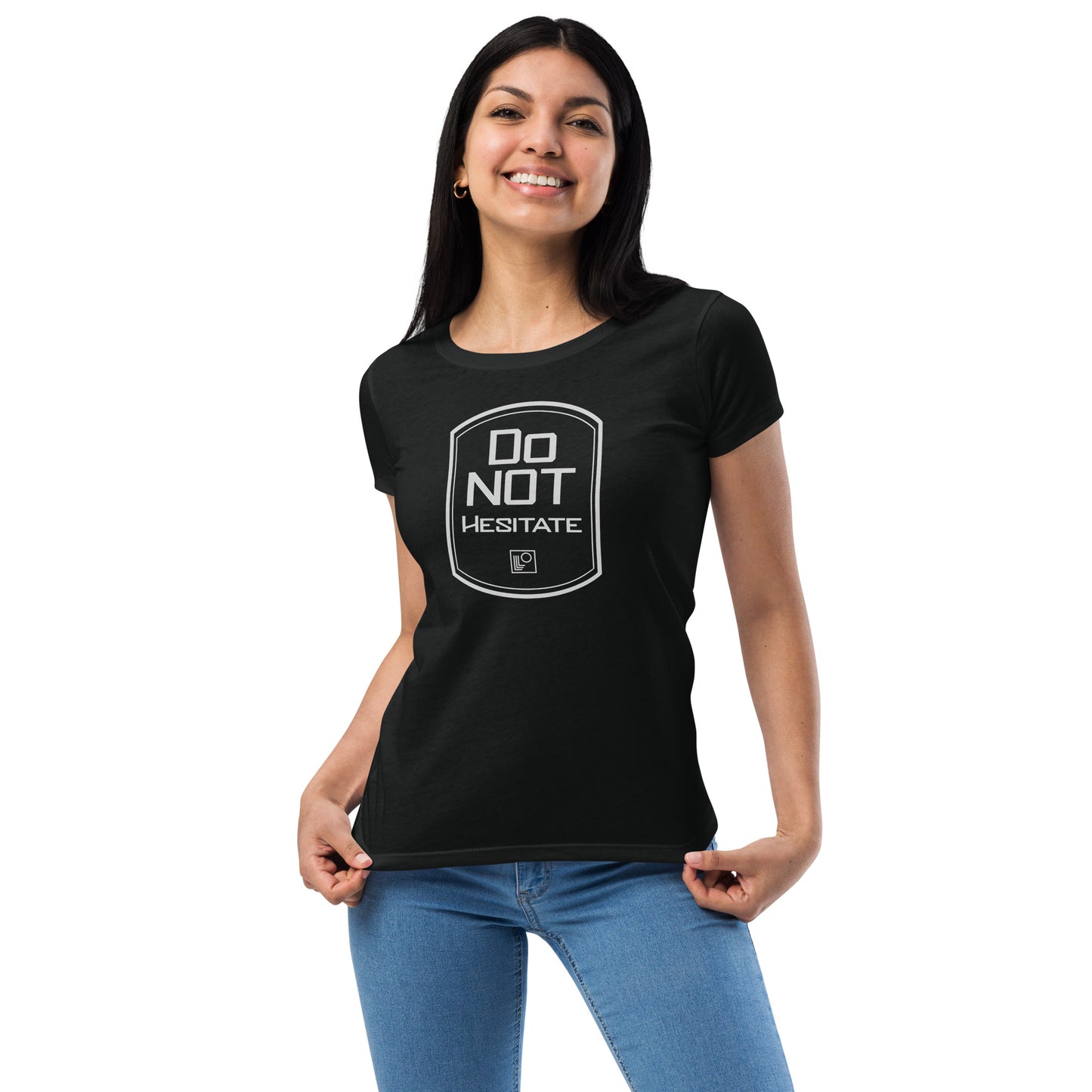 Do Not Hesitate Women’s fitted t-shirt
